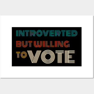 Vote Introverted But Willing To Vote Posters and Art